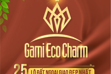 Gami Eco Charm - An Toàn Đầu Tư - Sinh Lời Vượt Trội - Chỉ Từ 13Tr/m2 Liên hệ Mr Huệ: 0962.973.448