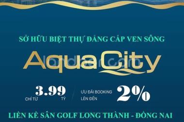 Bán Nhà phố, Biệt thự dự án Aqua City Novaland thanh toán 30% đến khi nhận nhà!