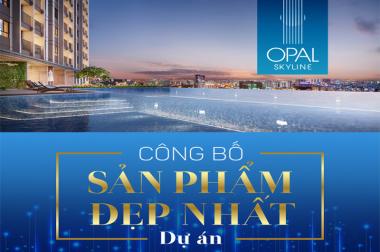 Siêu phẩm Căn hộ Cao Cấp Opal Sky Line - TP Thuận An Bình Dương