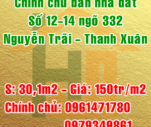 Chính chủ bán nhà đất số 12-14, ngõ 332 đường Nguyễn Trãi, Quận Thanh Xuân, Hà Nội