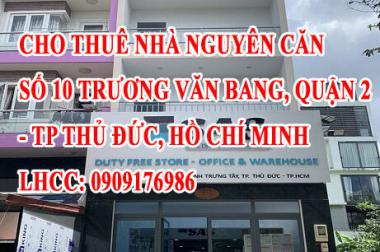 CHÍNH CHỦ CHO THUÊ NHÀ NGUYÊN CĂN SỐ 10, TRƯƠNG VĂN BANG, QUẬN 2 (TP THỦ ĐỨC), HCM