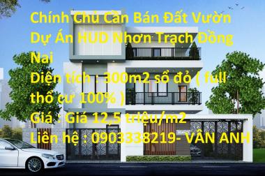 Chính Chủ Cần Bán Đất Vườn Dự Án HUD Nhơn Trạch Đồng Nai