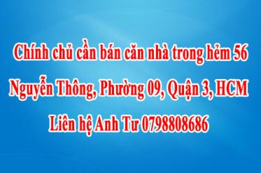 Chính chủ cần bán căn nhà trong hẻm 56 Nguyễn Thông, Phường 09, Quận 3, HCM