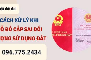 Tiếp nhận sử lý các sổ đỏ, giấy tờ liên quan tới bất động sản vướng pháp lý khó