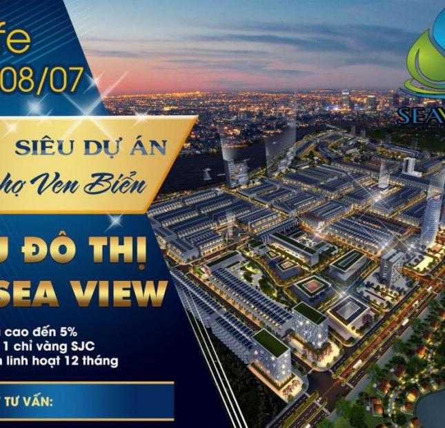 Đô thị thương mại biển Sea View – Cơ hội đầu tư sinh lời cực hấp dẫn