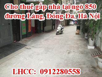 Cho thuê gấp nhà tại ngõ 850 Đường Láng, Đống Đa, Hà Nội