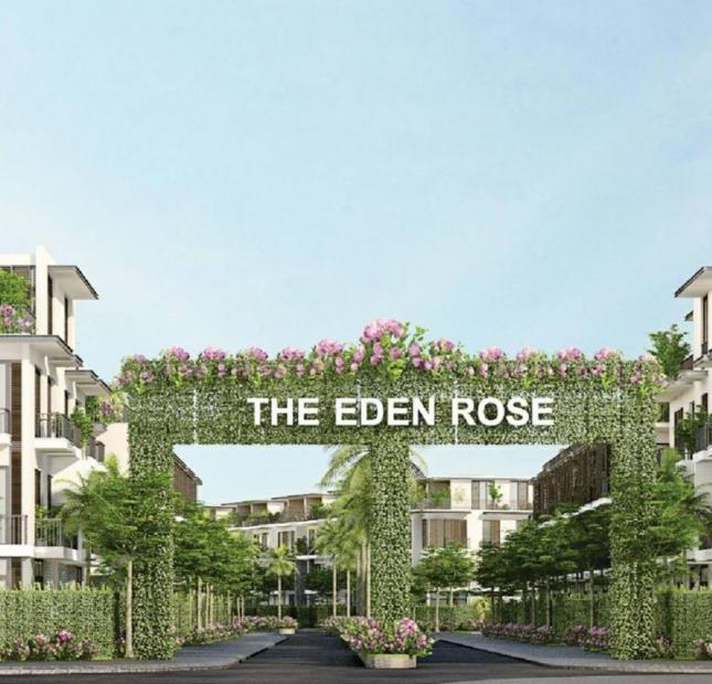 Bán biệt thự liền kề The Eden Rose, giá chỉ từ 5,3 tỷ tặng hồng vàng 30 đến 70tr, LH 0981545333