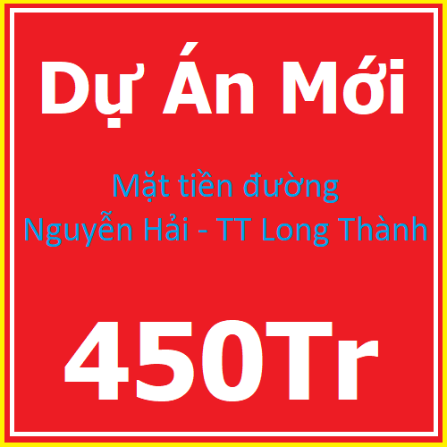 DỰ ÁN MỚI - TRUNG TÂM THỊ TRẤN LONG THÀNH - GIÁ 450TR/NỀN