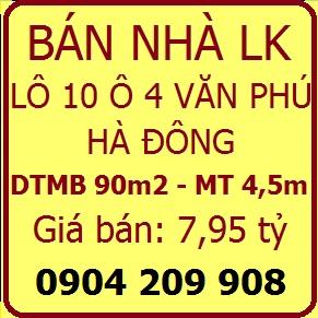 Chính chủ bán nhà lô 10 ô 4 LK Văn Phú, Hà Đông, 7,95 tỷ, 0904209908