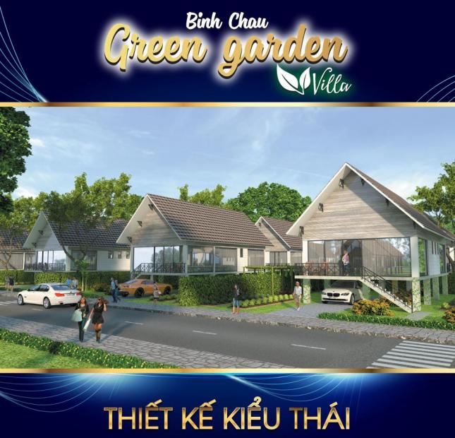 Biệt thự nghỉ dưỡng cao cấp Bình Châu Green Garden Villa – Mở bán đợt 1 giá cực Tốt- LH ngay: 0932 988 252