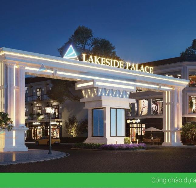 DỰ ÁN MỚI lakeside palace liên hệ vị trí tốt nhất 