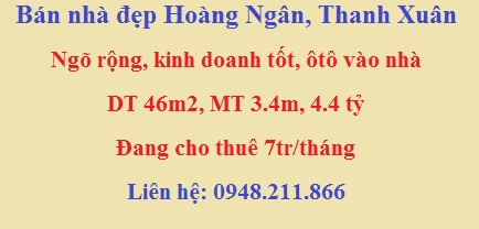 Bán nhà đẹp Hoàng Ngân, kinh doanh, ôtô: 46m2, mt 3.4m, 4.4 tỷ.