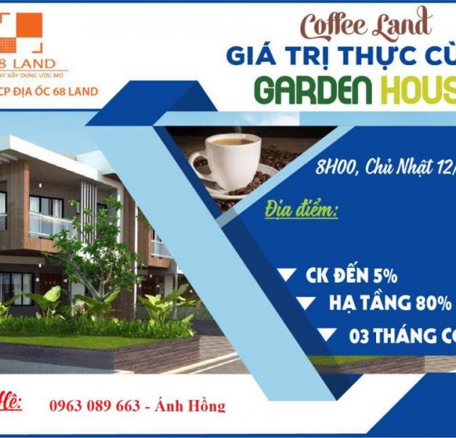 Coffee land, trao giá trị thực nhận hạnh phúc mới cùng Garden House, ck khủng đến 5%