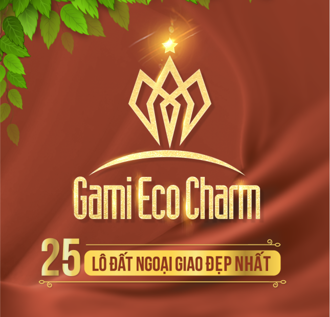 Gami Eco Charm - An Toàn Đầu Tư - Sinh Lời Vượt Trội - Chỉ Từ 13Tr/m2 Liên hệ Mr Huệ: 0962.973.448