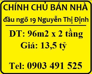 Chính chủ bán nhà đầu ngõ 19 Nguyễn Thị Định, Cầu Giấy, 13,5 tỷ, 0903491525