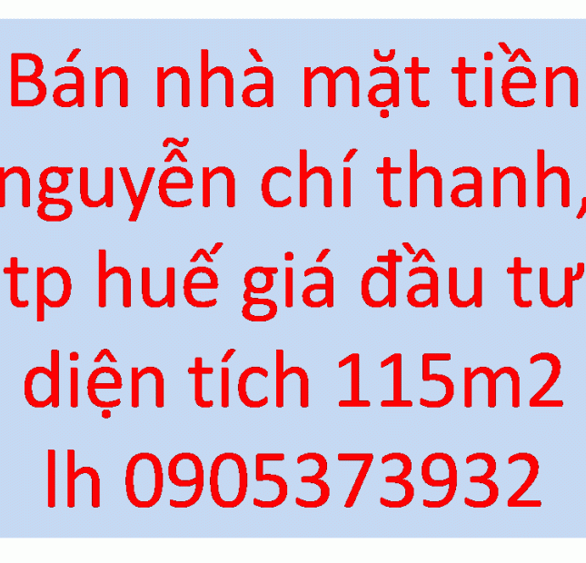 Hàng HOT nhà Mặt Tiền Nguyễn Chí Thanh(115m2)-Tp Huế(LH 0905373932