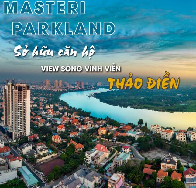 Masteri Parkland open for sell in the 1st phase, 1-3brs, 48-98sqm, river view