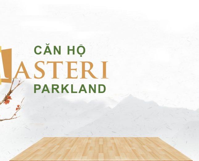 Masteri Parkland Q.2 - Mở bán đợt đầu - Lh booking: 0813633885