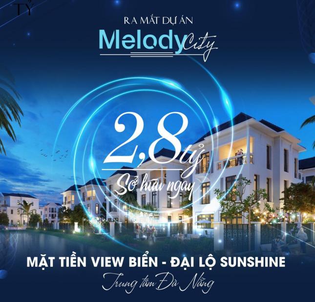 Melody City - Khu đô thị sát biển đẳng cấp nhất Miền Trung trong lòng Đà Nẵng