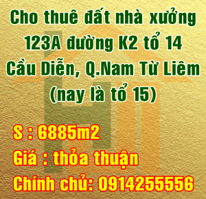 Cho thuê nhà xưởng Quận Nam Từ Liêm, số 123A đường K2, tổ 14 Cầu Diễn