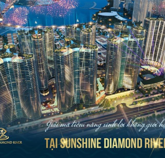 Sunshine Diamond River - TT chỉ 10%ký HĐ - 55tr/m2 - Ân hạn gốc & lãi đến nhận nhà - CK 8%