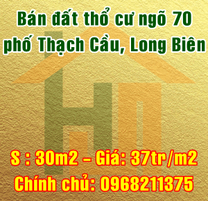  Bán đất thổ cư ngõ 70 Thạch Cầu, Quận Long Biên, Hà Nội.