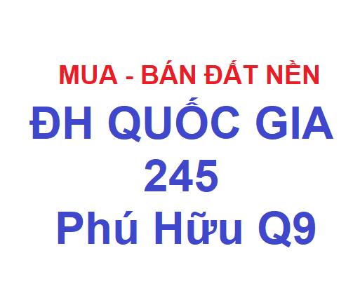 CHUYÊN TƯ VẤN ĐẤT NỀN DỰ ÁN ĐẠI HỌC QUỐC GIA 245 QUẬN 9 L