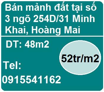 Cần bán mảnh đất tại số 3 ngõ 254D/31 Minh Khai, Hoàng Mai, 52tr/m2; 0915541162