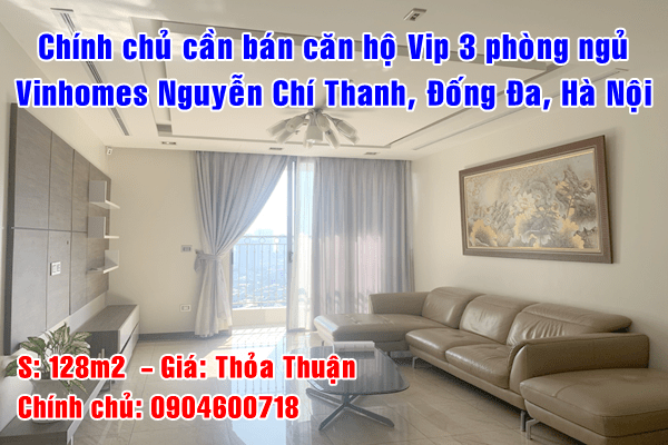 Chính chủ bán căn hộ Vip, Vinhomes Nguyễn Chí Thanh, Quận Đống Đa, Hà Nội