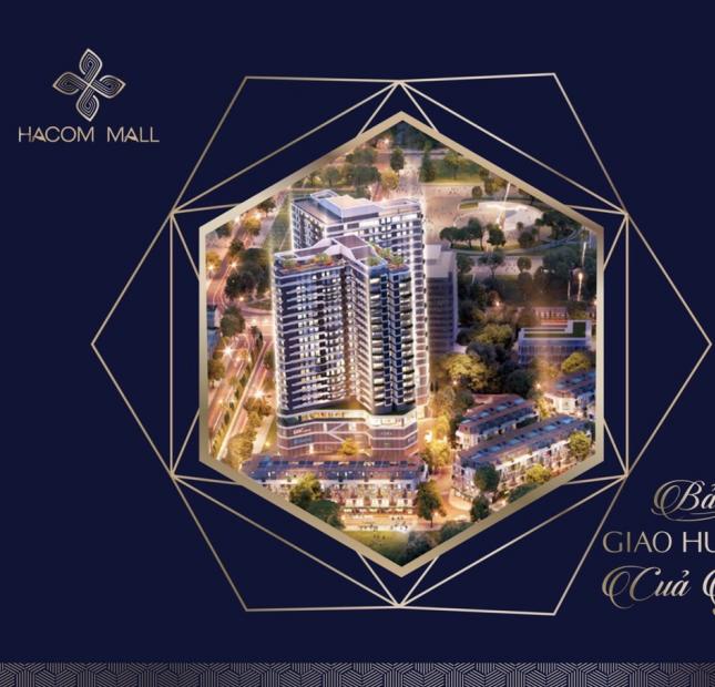 Nhận Booking giữ chỗ nhà phố liền kề Trung tâm thương mại dự án Hacom Mall giá sàn chỉ 12tr/m2