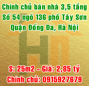 Chính chủ bán nhà số 54 ngõ 136 phố Tây Sơn, Quận Đống Đa