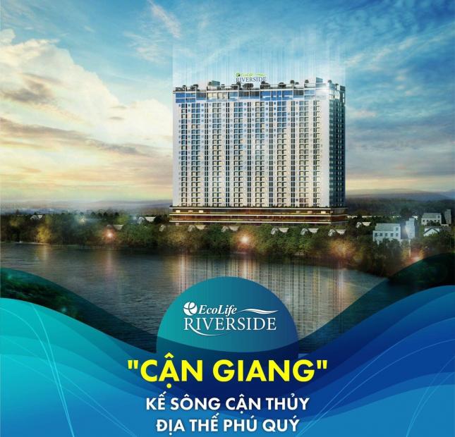 ECOLIFE RIVERSIDE, GIÁ TỪ 912TR/CĂN. THÁNG 5/2021 GIAO NHÀ, TẶNG NGAY NỘI THẤT LIỀN TƯỜNG - Hotline 0939 81 3696.