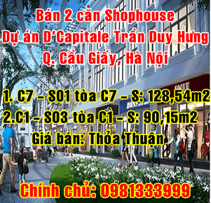 Bán shophouse C7-S01 tòa C7 và C1-S03 tòa C1 dự án D'Capitale Trần Duy Hưng, Quận Cầu Giấy