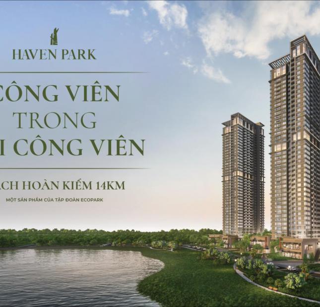 Chung cư Haven park  Ecopark Công viên trong đại công viên sỏ hữu riêng 3ha công viên-LH: 0984 956 811