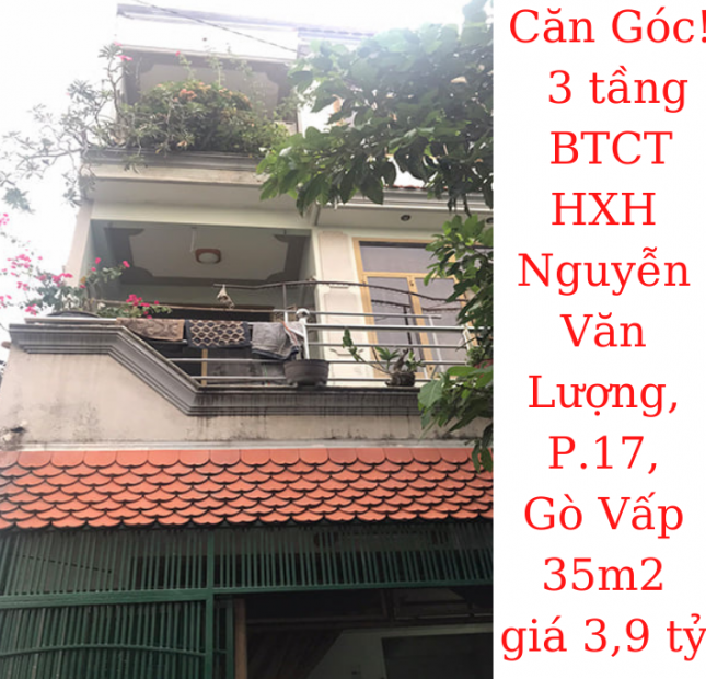 Bán nhà căn góc! 3 tầng HXH Nguyễn Văn Lượng,P.17,GV 35m2 giá 3,9 tỷ