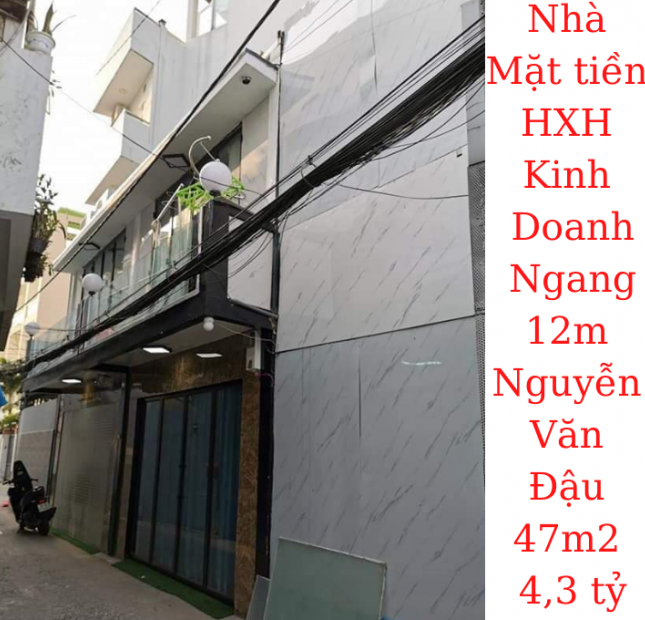 Bán nhà Mặt Tiền HXH ngang 12m Nguyễn Văn Đậu 47m2 giá 4,3 tỷ