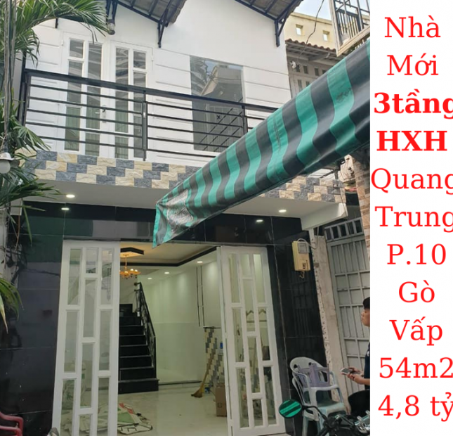 Bán nhà Mới 3 tầng! HXH Quang Trung, P.10, GV 54m2 giá 4,8 tỷ TL
