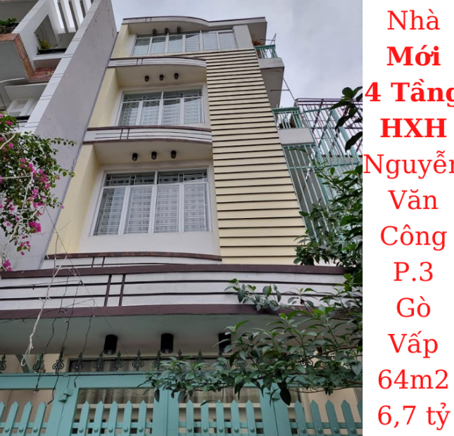 Bán nhà Mới 4 Tầng HXH Nguyễn Văn Công, P.3, GV 64m2 giá 6,7 tỷ TL