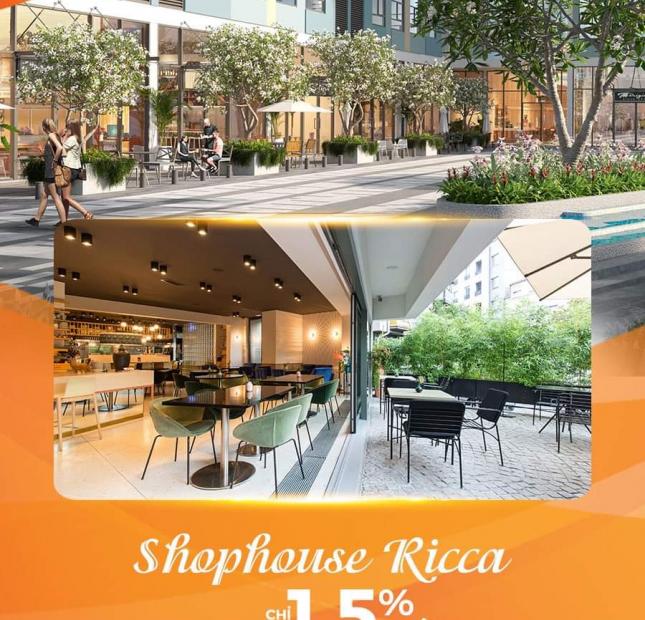 Shophouse Ricca giá gốc CĐT chỉ 4.321 tỷ (VAT). DT = 115m2 thanh toán 1.5%/tháng