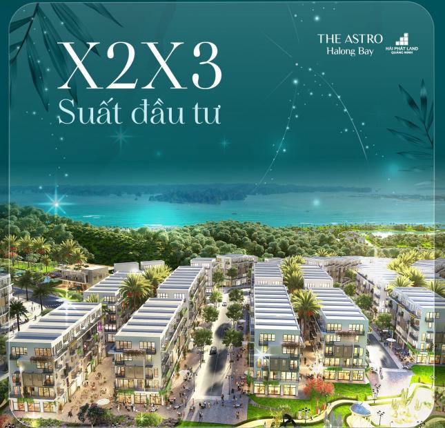 Đầu tư THE ASTRO HALONG BAY Đón đầu quy hoạch Giao lộ huyết mạch xuyên tâm dự án giá hấp dẫn