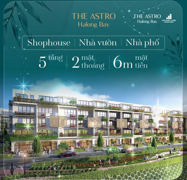 Đầu tư THE ASTRO HALONG BAY sở hữu lâu dài cực khan hiếm tại trung tâm du lịch Bãi Cháy