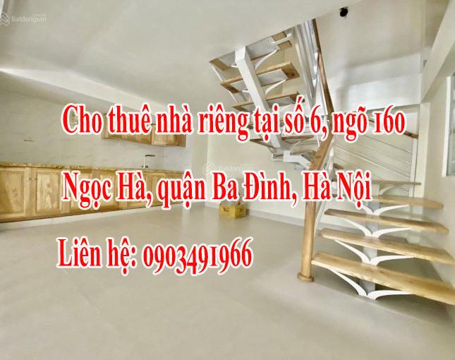 Chính chủ cho thuê nhà riêng tại số 6, ngõ 160 Ngọc Hà, quận Ba Đình, Hà Nội.