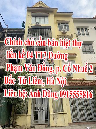 Chính chủ cần bán biệt thự liền kề 04 TT3 Đường Phạm Văn Đồng, p. Cổ Nhuế 2, Bắc Từ Liêm, Hà Nội
