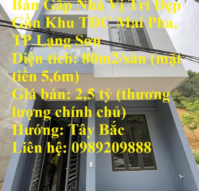 Bán Gấp Nhà Vị Trí Đẹp Gần Khu TĐC Mai Pha, TP Lạng Sơn