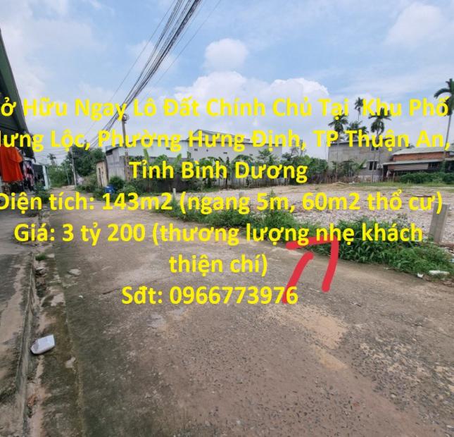 Sở Hữu Ngay Lô Đất Chính Chủ Tại Phường Hưng Định, TP Thuận An