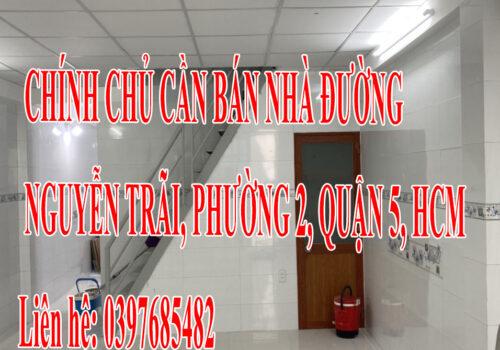 CHÍNH CHỦ CẦN BÁN NHÀ ĐƯỜNG NGUYỄN TRÃI, PHƯỜNG 2, QUẬN 5, HCM