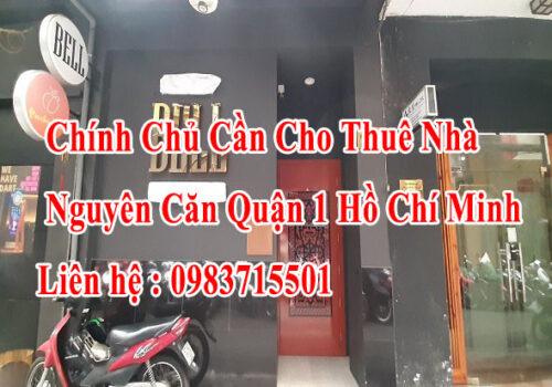 Chính Chủ Cần Cho Thuê Nhà Nguyên Căn Quận 1, TP Hồ Chí Minh