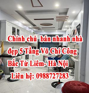 Chính chủ chuyển công tác muốn bán nhanh Nhà Đẹp 5 Tầng Võ Chí Công, Bắc Từ Liêm, Hà Nội