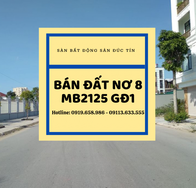 Bán nhanh đất nơ 8 mb2125 giai đoạn 1 gần chợ Đông Vệ lh 0919658986