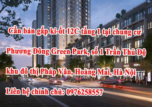 Chính chủ cần bán gấp ki-ốt 12C tầng 1 tại chung cư Phương Đông Green Park, số 1 Trần Thủ Độ, khu